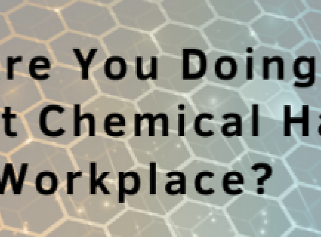 What are you doing to prevent chemical hazards in the workplace?